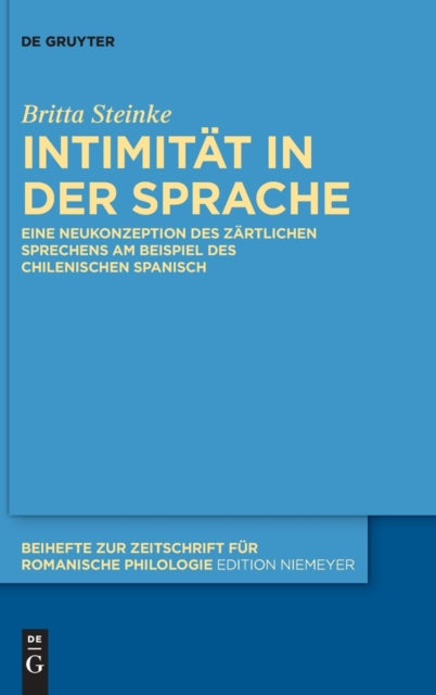 Intimitat in der Sprache: Eine Neukonzeption des zartlichen Sprechens am Beispiel des chilenischen Spanisch