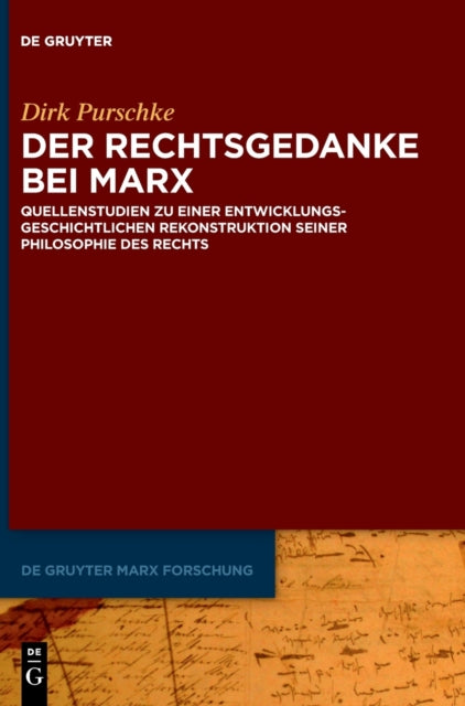 Der Rechtsgedanke bei Marx: Quellenstudien zu einer entwicklungsgeschichtlichen Rekonstruktion seiner Philosophie des Rechts