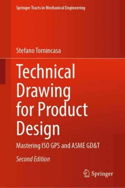 Technical Drawing for Product Design: Mastering ISO GPS and ASME GD&T