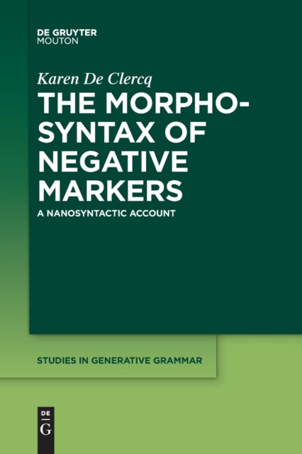 The Morphosyntax of Negative Markers: A Nanosyntactic Account