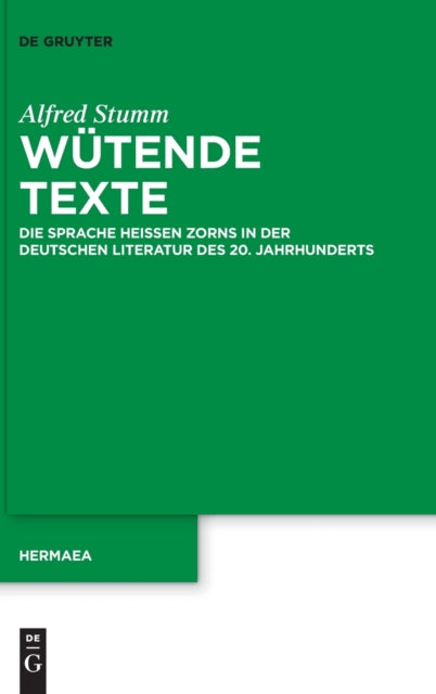 Wutende Texte: Die Sprache heißen Zorns in der deutschen Literatur des 20. Jahrhunderts