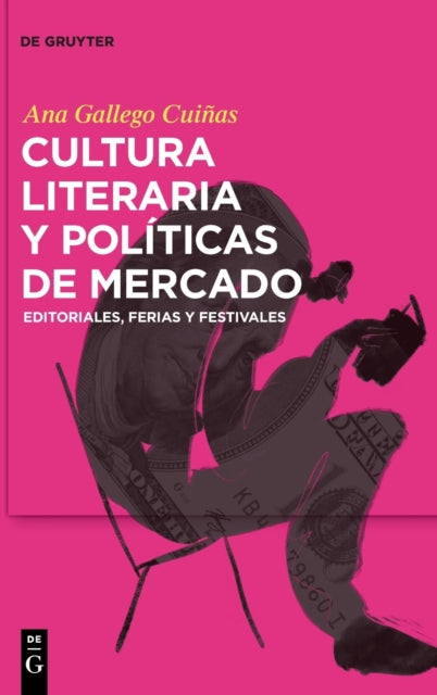 Cultura literaria y politicas de mercado: Editoriales, ferias y festivales