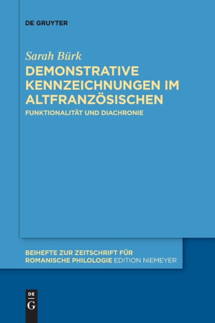 Demonstrative Kennzeichnungen im Altfranzosischen: Funktionalitat und Diachronie