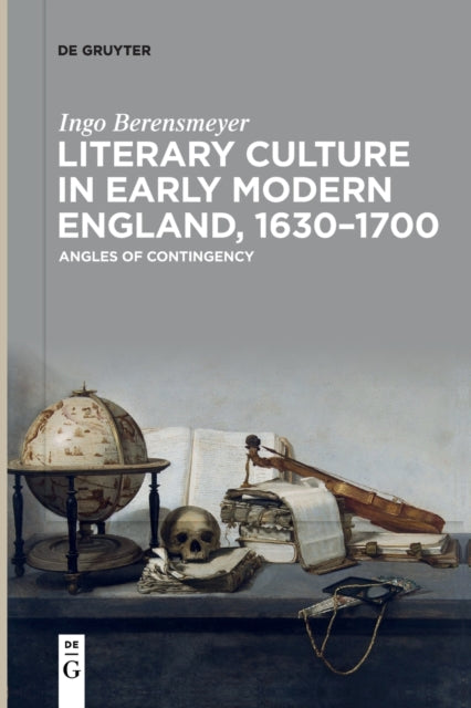 Literary Culture in Early Modern England, 1630–1700: Angles of Contingency