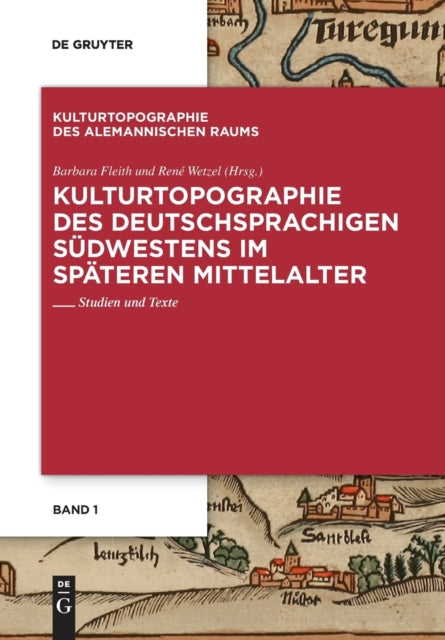 Kulturtopographie des deutschsprachigen Sudwestens im spateren Mittelalter: Studien und Texte