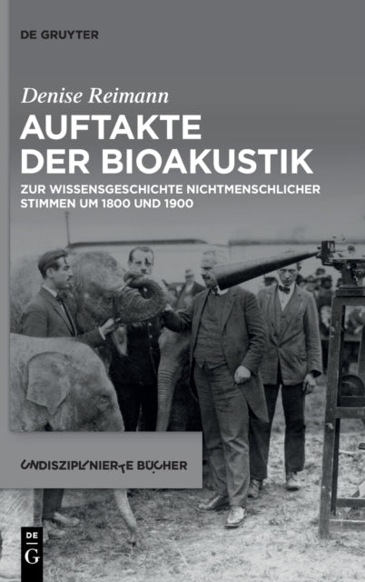 Auftakte der Bioakustik: Zur Wissensgeschichte nichtmenschlicher Stimmen um 1800 und 1900