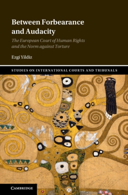 Between Forbearance and Audacity: The European Court of Human Rights and the Norm against Torture