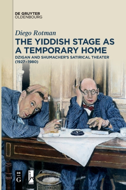 The Yiddish Stage as a Temporary Home: Dzigan and Shumacher’s Satirical Theater (1927-1980)