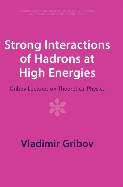 Strong Interactions of Hadrons at High Energies: Gribov Lectures on Theoretical Physics
