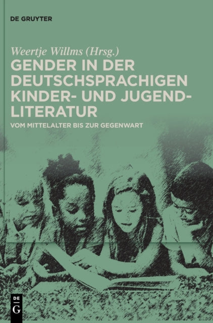Gender in der deutschsprachigen Kinder- und Jugendliteratur: Vom Mittelalter bis zur Gegenwart