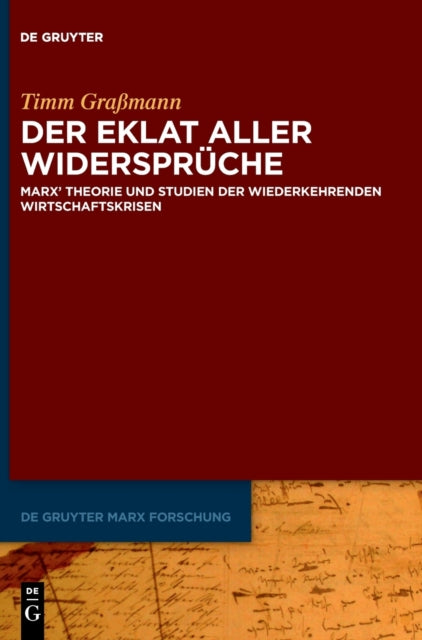 Der Eklat aller Widerspruche: Marx' Theorie und Studien der wiederkehrenden Wirtschaftskrisen