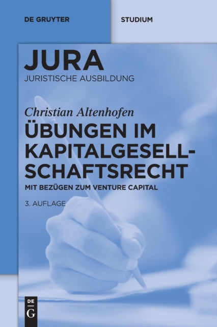 Ubungen im Kapitalgesellschaftsrecht: Mit Bezugen zum Venture Capital