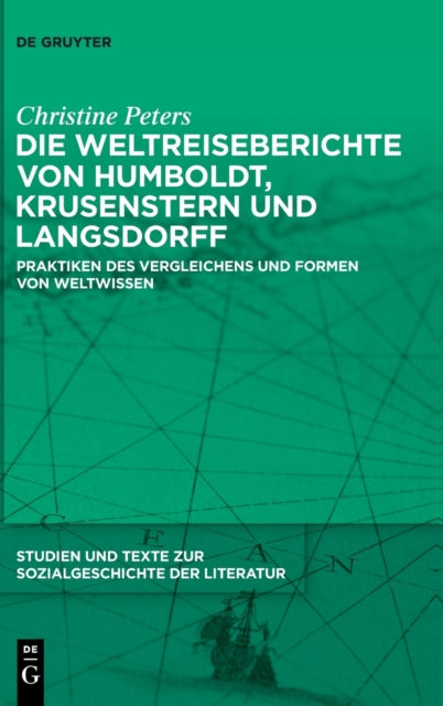 Die Weltreiseberichte von Humboldt, Krusenstern und Langsdorff: Praktiken des Vergleichens und Formen von Weltwissen