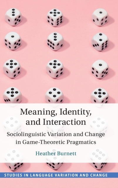 Meaning, Identity, and Interaction: Sociolinguistic Variation and Change in Game-Theoretic Pragmatics