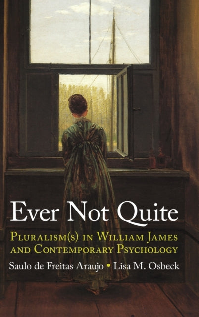 Ever Not Quite: Pluralism(s) in William James and Contemporary Psychology