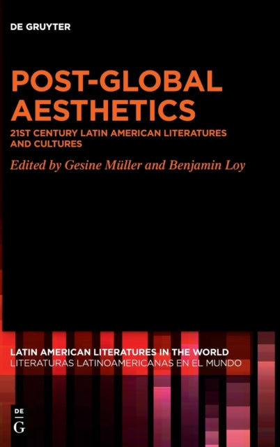 Post-Global Aesthetics: 21st Century Latin American Literatures and Cultures
