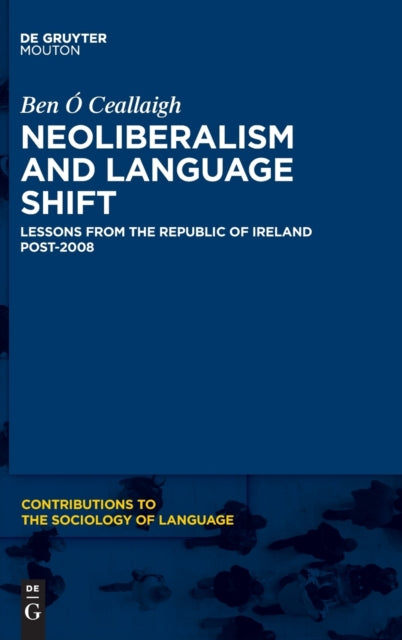 Neoliberalism and Language Shift: Lessons from the Republic of Ireland Post-2008