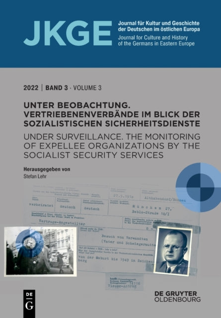 Unter Beobachtung Under Surveillance: Vertriebenenverbande Im Blick Der Sozialistischen Sicherheitsdienste the Monitoring of Expellee Organizations by the Socialist Security Services
