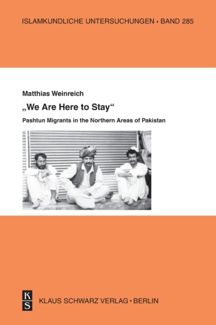 »We Are Here to Stay«: Pashtun Migrants in the Northern Areas of Pakistan