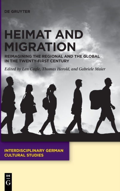 Heimat and Migration: Reimagining the Regional and the Global in the Twenty-First Century