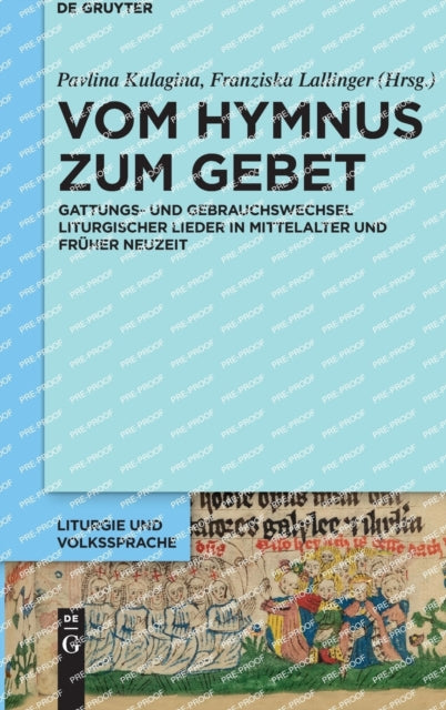 Vom Hymnus zum Gebet: Gattungs- und Gebrauchswechsel liturgischer Lieder in Mittelalter und Fruher Neuzeit