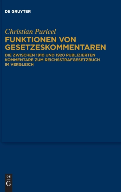 Funktionen von Gesetzeskommentaren: Die zwischen 1910 und 1920 publizierten Kommentare zum Reichsstrafgesetzbuch im Vergleich