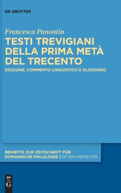 Testi trevigiani della prima meta del Trecento: Edizione, commento linguistico e glossario