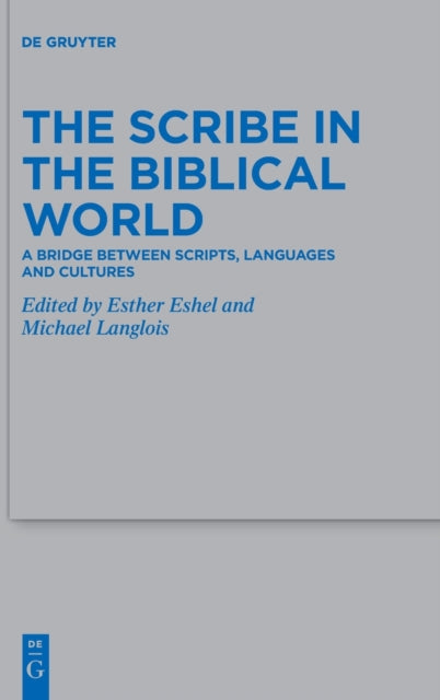 The Scribe in the Biblical World: A Bridge Between Scripts, Languages and Cultures