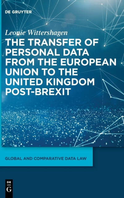 The Transfer of Personal Data from the European Union to the United Kingdom post-Brexit