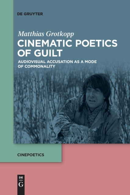 Cinematic Poetics of Guilt: Audiovisual Accusation as a Mode of Commonality