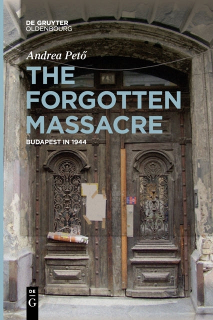 The Forgotten Massacre: Budapest in 1944
