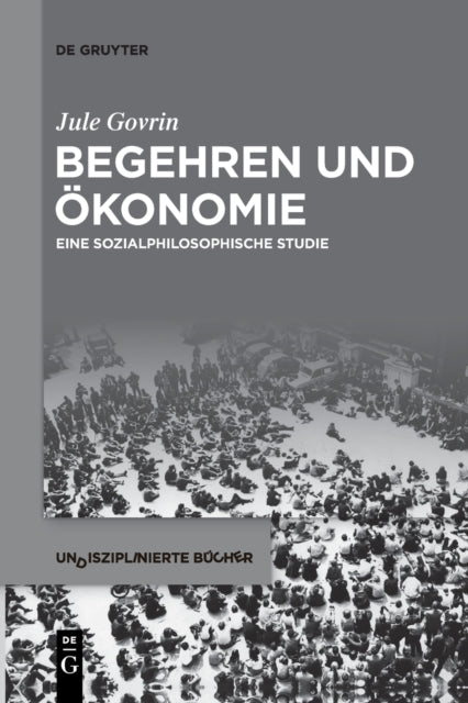Begehren und Okonomie: Eine sozialphilosophische Studie