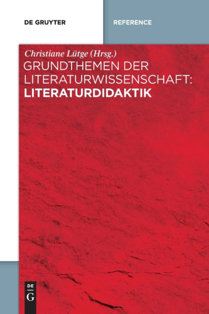 Grundthemen der Literaturwissenschaft: Literaturdidaktik