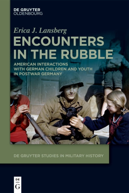 Encounters in the Rubble: American Interactions with German Children and Youth in Postwar Germany