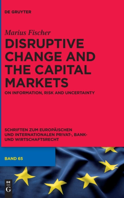 Disruptive Change and the Capital Markets: On Information, Risk and Uncertainty