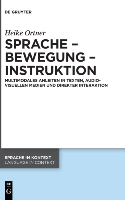 Sprache – Bewegung – Instruktion: Multimodales Anleiten in Texten, audiovisuellen Medien und direkter Interaktion