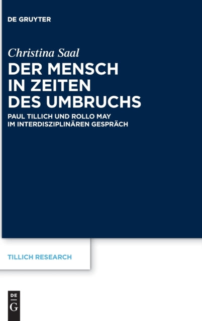 Der Mensch in Zeiten des Umbruchs: Paul Tillich und Rollo May im interdisziplinaren Gesprach