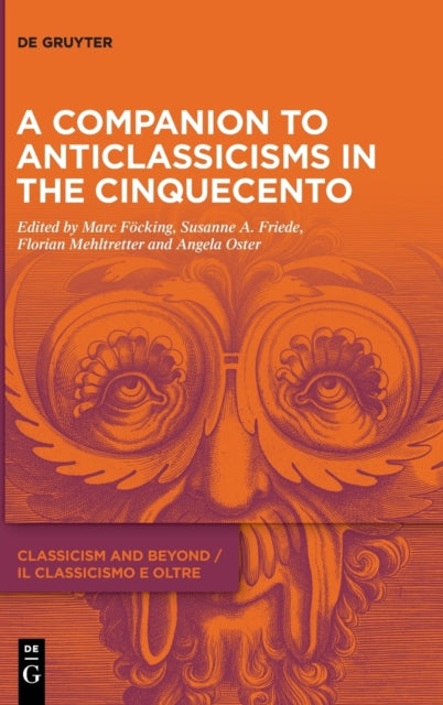 A Companion to Anticlassicisms in the Cinquecento