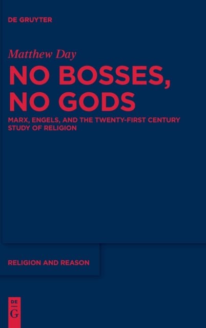 No Bosses, No Gods: Marx, Engels, and the Twenty-first Century Study of Religion