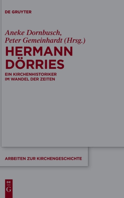 Hermann Dorries: Ein Kirchenhistoriker im Wandel der Zeiten
