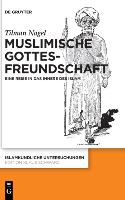 Muslimische Gottesfreundschaft: Eine Reise in das Innere des Islams