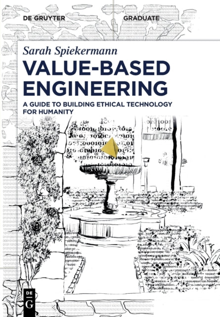 Value-Based Engineering: A Guide to Building Ethical Technology for Humanity
