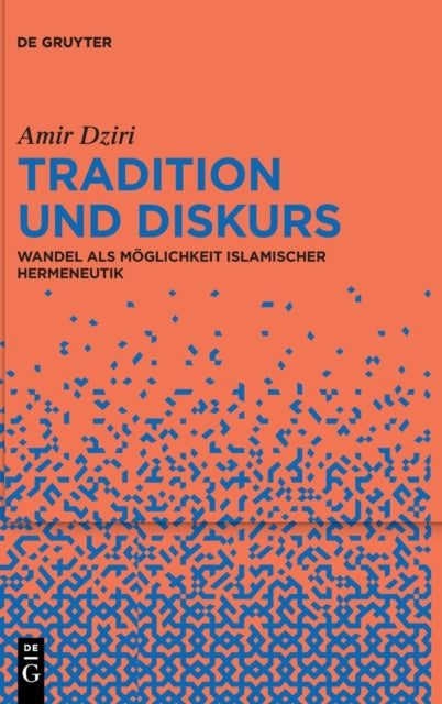 Tradition und Diskurs: Wandel als Moglichkeit islamischer Hermeneutik