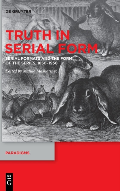 Truth in Serial Form: Serial Formats and the Form of the Series, 1850–1930