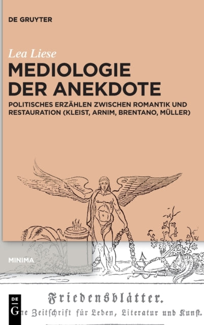 Mediologie der Anekdote: Politisches Erzahlen zwischen Romantik und Restauration (Kleist, Arnim, Brentano, Muller)