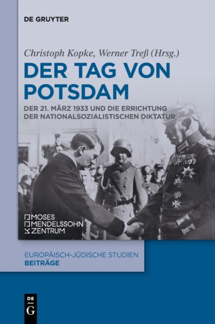 Der Tag von Potsdam: Der 21. Marz 1933 und die Errichtung der nationalsozialistischen Diktatur