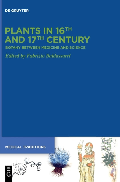 Plants in 16th and 17th Century: Botany between Medicine and Science