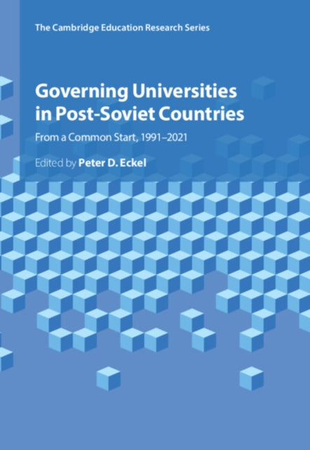 Governing Universities in Post-Soviet Countries: From a Common Start, 1991–2021