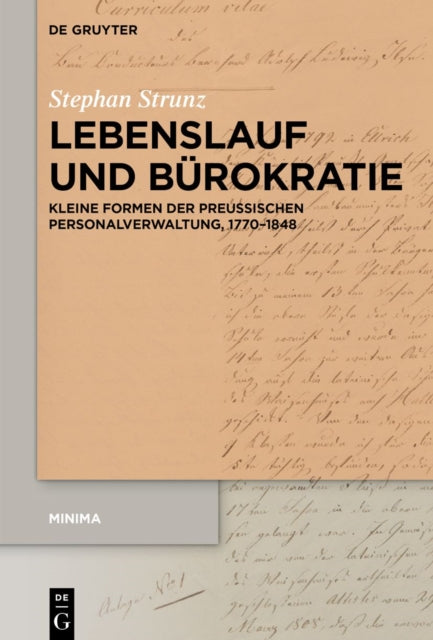 Lebenslauf und Burokratie: Kleine Formen der preußischen Personalverwaltung, 1770–1848