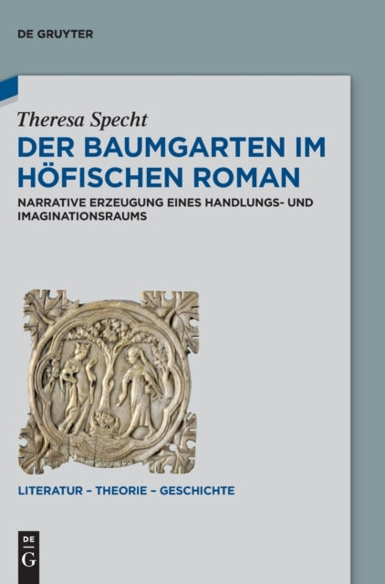 Der Baumgarten im hofischen Roman: Narrative Erzeugung eines Handlungs- und Imaginationsraums